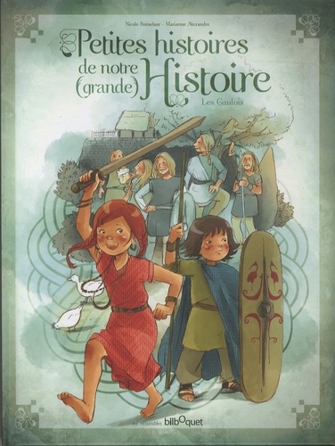 Nicole Snitselaar et Marianne Alexandre - Petites histoires de notre (grande) Histoire - Tome 2, Les Gaulois.