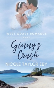  Nicole Taylor Eby - Ginny's Crush - West Coast Romance, #2.
