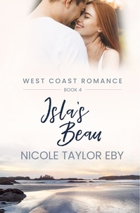  Nicole Taylor Eby - Isla's Beau - West Coast Romance, #4.