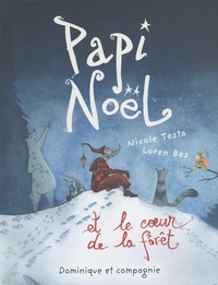 Nicole Testa et Loren Bes - Papi Noël et le coeur de la forêt.