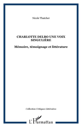 Nicole Thatcher - Charlotte delbo : une voix singulière.