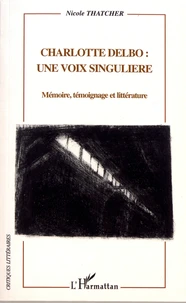 Charlotte Delbo : une voix singulière