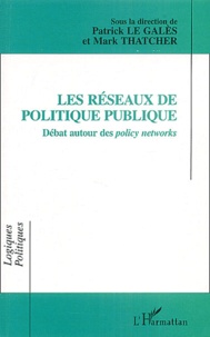 Nicole Thatcher et Patrick Le Galès - Les réseaux de politique publique - Débat autour des policy networks.