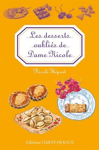 Nicole Thépaut - Les desserts oubliés de Dame Nicole.