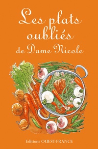 Nicole Thépaut - Les plats oubliés de Dame Nicole.
