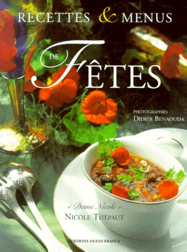 Nicole Thépaut et Didier Benaouda - Recettes & Menus De Fetes.