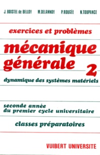 Nicole Toupance et Jean Boistel De Belloy - Physique Classe Preparatoire 2nde Annee Du 1er Cycle Universitaire Mecanique Generale. Tome 2, Dynamique Des Systemes Materiels.