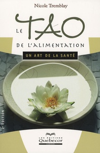 Nicole Tremblay - Le tao de l'alimentation - Un art de la santé.