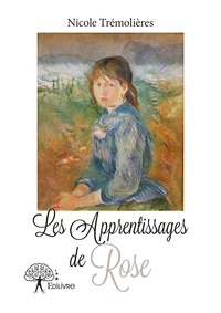 Nicole Trémolières - Les Apprentissages de Rose.