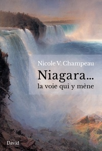 Nicole V Champeau - Niagara... la voie qui y mène.