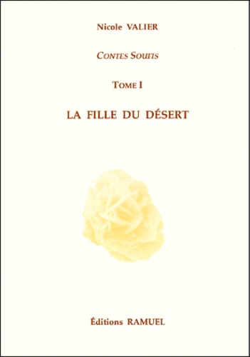 Nicole Valier - Contes Soufis. Tome 1, La Fille Du Desert.