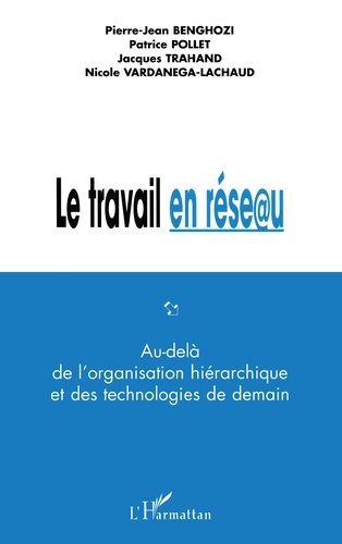 Internet En Reseau. Au Dela De L'Organisation Hierarchique Et Des Technologies De Demain