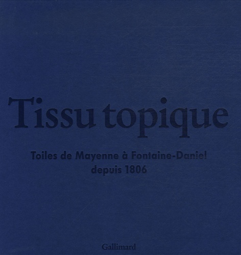 Nicole Villeroux et Sabine Jansen - Tissu topique - Toiles de Mayenne à Fontaine-Daniel depuis 1806. 2 CD audio