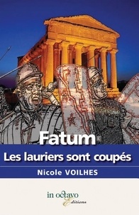 Nicole Voilhes - Fatum - Les lauriers sont coupés.