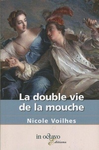 Nicole Voilhes - La double vie de la mouche.