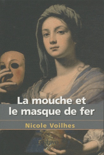 Nicole Voilhes - La mouche et le masque de fer.