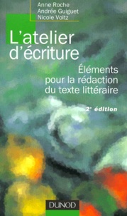Nicole Voltz et Anne Roche - L'Atelier D'Ecriture. Elements Pour La Redaction Du Texte Litteraire, 2eme Edition.