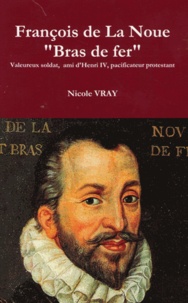 Nicole Vray - François de la Noue.