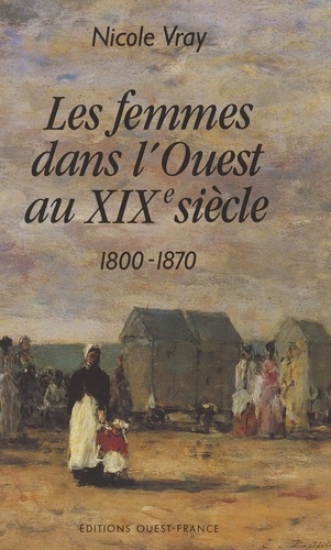 Les Femmes dans l'Ouest au XIXe siècle. 1800-1870