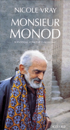 Nicole Vray - Monsieur Monod. Scientifique, Voyageur Et Protestant.