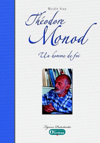 Théodore Monod, un homme de foi