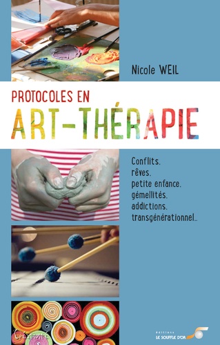 Nicole Weil - Protocoles en art-therapie - Conflits, rêves, petite enfance, gémellités, addictions, transgénérationnel....