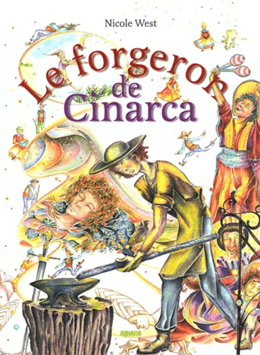 Nicole West - Le forgeron de Cinarca - La légende oubliée d'Ange Lia d'Astella.