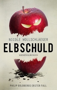 Nicole Wollschlaeger - Elbschuld - Philip Goldbergs erster Fall.