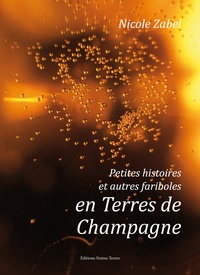 Nicole Zabel - Petites histoires et autres fariboles en terres de Champagne.