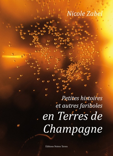Nicole Zabel - Petites histoires et autres fariboles en terres de Champagne.