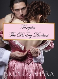  Nicole Zahara - Tarquin and the Daring Duchess - Tarquin the Ravisher Regency Series, #4.