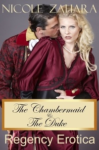  Nicole Zahara - The Chambermaid and the Duke - Rakes &amp; Cyprians Regency Erotica, #8.