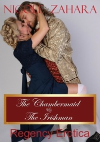  Nicole Zahara - The Chambermaid and the Irishman - Rakes &amp; Cyprians Regency Erotica, #3.