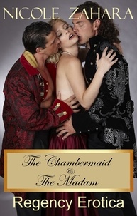  Nicole Zahara - The Chambermaid and the Madam - Rakes &amp; Cyprians Regency Erotica, #6.