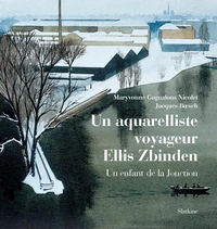 Un aquarelliste voyageur : Ellis Zbinden