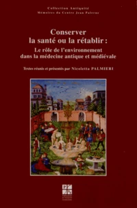 Conserver la santé ou la rétablir : le rôle de l'environnement dans la médecine antique et médiévale