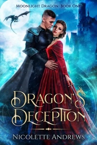  nicolette andrews - Dragon's Deception - Moonlight Dragon, #1.