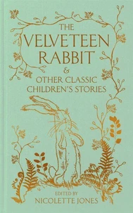 The Velveteen Rabbit &amp; Other Classic Children's Stories