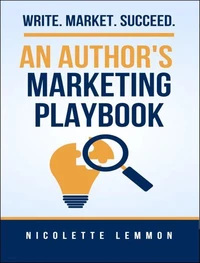 An Authors Marketing Playbook: Write. Market. Succeed.