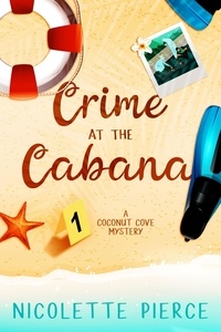  Nicolette Pierce - Crime at the Cabana - A Coconut Cove Mystery.