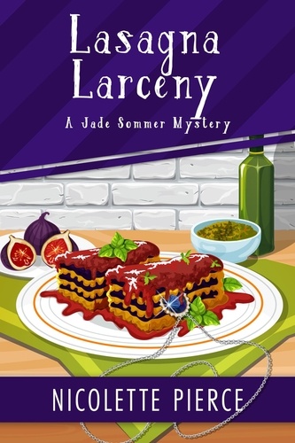  Nicolette Pierce - Lasagna Larceny - A Jade Sommer Mystery, #5.