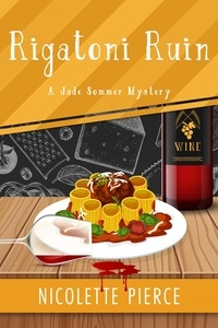  Nicolette Pierce - Rigatoni Ruin - A Jade Sommer Mystery, #4.