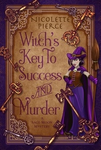  Nicolette Pierce - Witch's Key to Success and Murder - A Sage Moon Mystery, #1.