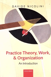 Practice Theory, Work, and Organization