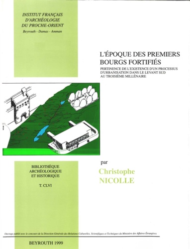 Nicolle Christophe - L'époque des premiers bourgs fortifiés - Pertinence de l'existence d'un processus d'urbanisation dans le Levant sud au troisième millenaire.