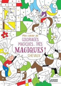 Mon cahier de coloriages magiques... très magiques !