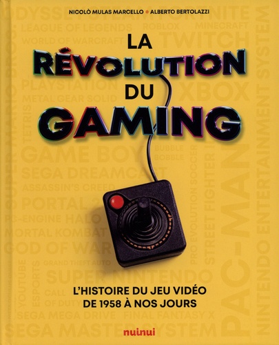 La révolution du gaming. L'histoire du jeu vidéo de 1958 à nos jours