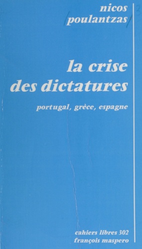 La crise des dictatures. Portugal, Grèce, Espagne