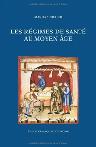 Les regimes de sante au moyen age naissance et diffusion d'une ecriture medicale (xiiie-xve siecle)