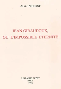 Jean Giraudoux Ou L'Impossible Eternite